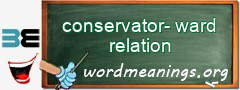 WordMeaning blackboard for conservator-ward relation